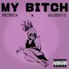 Alonso Alien, Metrica & Alonso G. - My Bitch - Single